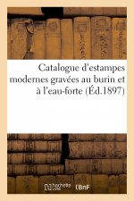 Catalogue d'Estampes Modernes Gravees Au Burin Et A l'Eau-Forte
