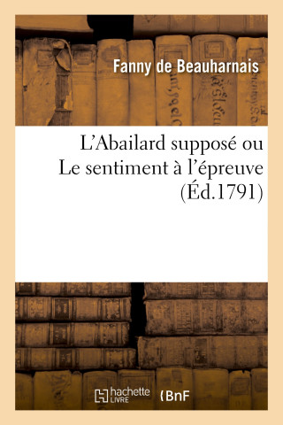 L'Abailard Suppose Ou Le Sentiment A l'Epreuve