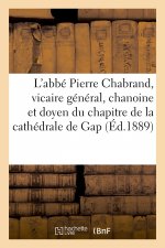 L'Abbe Pierre Chabrand, Vicaire General, Chanoine Et Doyen Du Chapitre de la Cathedrale de Gap