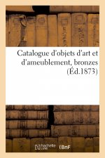Catalogue d'Objets d'Art Et d'Ameublement, Bronzes