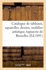 Catalogue de Tableaux Anciens Et Modernes, Aquarelles, Dessins, Mobilier Artistique