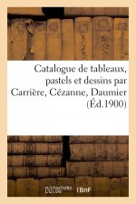 Catalogue de Tableaux Modernes, Pastels Et Dessins Par Carriere, Cezanne, Daumier