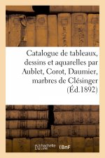 Catalogue de Tableaux Modernes, Dessins Et Aquarelles Par Aublet, Corot, Daumier