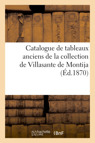 Catalogue de Tableaux Anciens Principalement de l'Ecole Espagnole