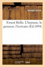 Ernest Hello. l'Homme, Le Penseur, l'Ecrivain