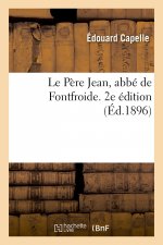 Le Pere Jean, Abbe de Fontfroide. 2e Edition