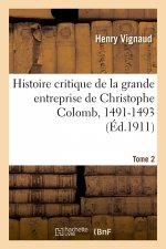 Histoire Critique de la Grande Entreprise de Christophe Colomb . Tome 2. 1491-1493