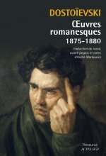 DOSTOIEVSKI : OEUVRES ROMANESQUES 1875-1880