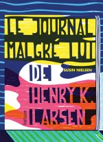 Le Journal malgré lui de Henry K. Larsen