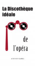 La Discothèque idéale de l'opéra