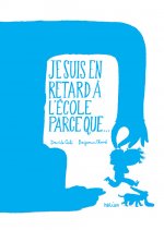 Je suis en retard à l'école parce que...