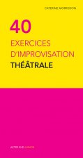 Quarante exercices d'improvisation théâtrale