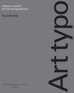 Histoire visuelle de l'art typographique / 1454-2015
