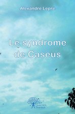 Le syndrome de caseus