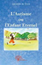L'autisme ou l'enfant eternel