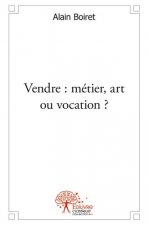 Vendre : métier, art ou vocation '