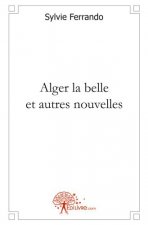 Alger la belle et autres nouvelles