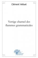 Vertige charnel des flammes grammaticales