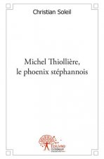 Michel thiollière, le phoenix stéphanois