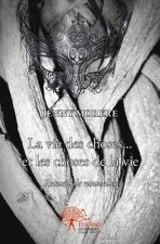 La vie des choses... et les choses de la vie