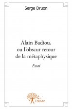 Alain badiou, ou l'obscur retour de la métaphysique