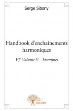 Handbook d'enchainements harmoniques v5 volume v - exemples
