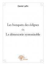 Les banquets des éclipses ou la démocratie syntonisable