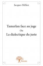 Tamerlan face au juge ou la dialectique du juste