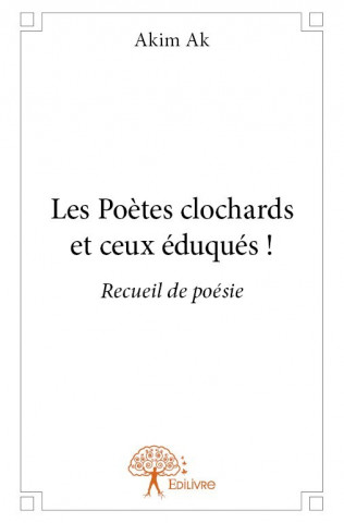 Les poètes clochards et ceux éduqués !