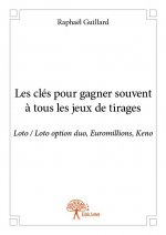 Les clés pour gagner souvent à tous les jeux de tirages : loto, loto option duo, euromillions, keno