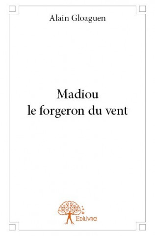 Madiou le forgeron du vent