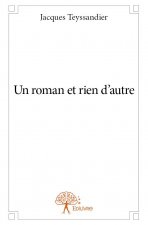 Un roman et rien d'autre