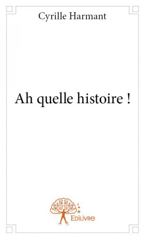 Ah quelle histoire !