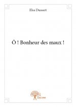 ô ! bonheur des maux !