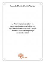 Le pouvoir coutumier face au processus de démocratisation en république démocratique du congo : une involution dans la pratique de la démocratie