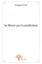 Se libérer par la méditation