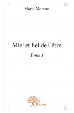 Miel et fiel de l'être