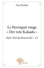 Le perroquet rouge - « der rote kakadu »