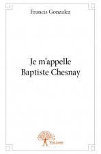 Je m’appelle baptiste chesnay