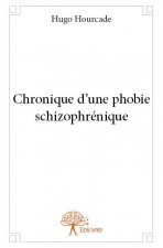 Chronique d'une phobie schizophrénique