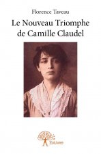 Le nouveau triomphe de camille claudel
