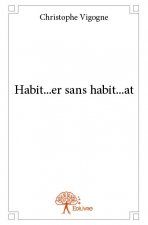 Habit...er sans habit...at