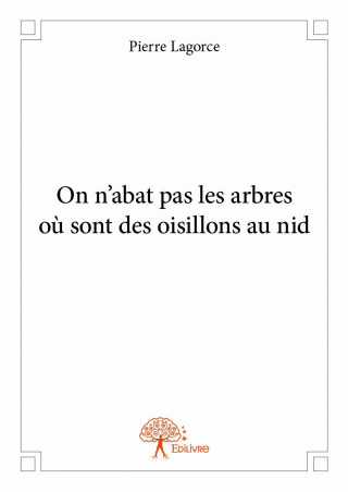 On n'abat pas les arbres où sont des oisillons au nid