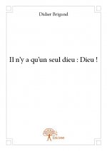 Il n’y a qu’un seul dieu : dieu !