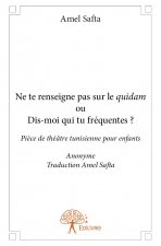 Ne te renseigne pas sur le quidam ou dis moi qui tu fréquentes?