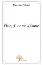 élise, d'une vie à l'autre