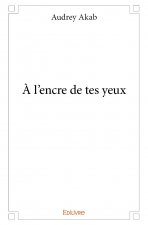 à l’encre de tes yeux