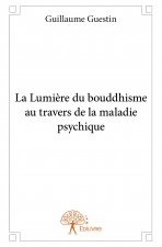 La lumière du bouddhisme au travers de la maladie psychique