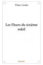 Les fleurs du sixième soleil