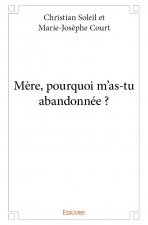 Mère, pourquoi m'as tu abandonnée ?